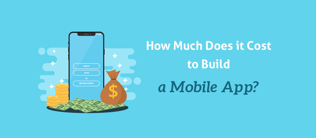How Much Does it Cost to Build a Mobile App?